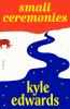 Go to record Small ceremonies : a novel
