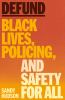 Go to record Defund : Black lives, policing, and safety for all