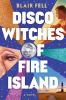 Go to record Disco witches of Fire Island : a novel
