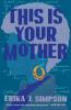 Go to record This is your mother : a memoir