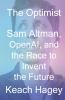Go to record The optimist : Sam Altman, OpenAI, and the race to invent ...