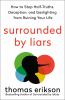 Go to record Surrounded by liars : how to stop half-truths, deception, ...