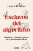 Go to record Esclavos del algoritmo : manual de resistencia en la era d...