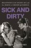 Go to record Sick and dirty : Hollywood's gay golden age and the making...