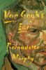 Go to record Van Gogh's ear : the true story