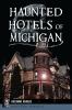 Go to record Haunted hotels of Michigan
