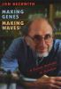 Go to record Making genes, making waves : a social activist in science