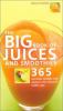 Go to record The big book of juices and smoothies : 365 natural blends ...