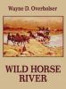 Go to record Wild horse river : a western story