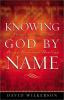 Go to record Knowing God by name : names of God that bring hope and hea...
