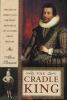 Go to record The cradle king : the life of James VI & I the first monar...