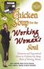 Go to record Chicken soup for the working woman's soul : humorous and i...