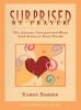Go to record Surprised by prayer! : the joyous, unexpected ways God ans...