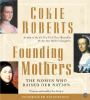 Go to record Founding mothers [the women who raised our nation]