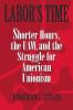Go to record Labor's time : shorter hours, the UAW, and the struggle fo...