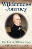 Go to record Wilderness journey : a life of William Clark