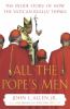 Go to record All the Pope's men : the inside story of how the Vatican r...