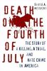 Go to record Death on the Fourth of July : the story of a killing, a tr...