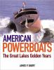 Go to record American powerboats : the Great Lakes golden years
