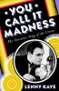 Go to record You call it madness : the sensuous song of the croon