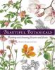 Go to record Beautiful botanicals : painting and drawing flowers and pl...