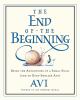 Go to record The end of the beginning : being the adventures of a small...