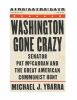 Go to record Washington gone crazy : Senator Pat McCarran and the great...