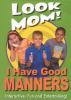 Go to record Look mom! I have good manners