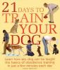 Go to record 21 days to train your dog : learn how any dog can be taugh...