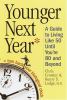 Go to record Younger next year : a guide to living like 50 until you're...