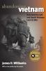 Go to record Abandoning Vietnam : how America left and South Vietnam lo...