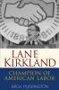 Go to record Lane Kirkland : champion of American labor