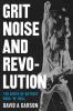 Go to record Grit, noise, & revolution : the birth of Detroit rock 'n' ...