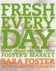 Go to record Fresh every day : more great recipes from Foster's Market