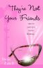 Go to record They're not your friends : a novel