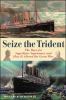 Go to record Seize the trident : the race for superliner supremacy and ...