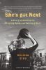 Go to record She's got next : a story of getting in, staying open, and ...