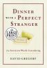 Go to record Dinner with a perfect stranger : an invitation worth consi...