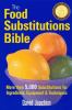 Go to record The food substitutions bible : more than 5,000 substitutio...
