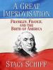 Go to record A great improvisation : Franklin, France, and the birth of...