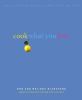 Go to record Cook what you love : simple, flavorful recipes to make aga...