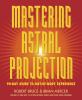 Go to record Mastering astral projection : 90-day guide to out-of-body ...