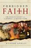 Go to record Forbidden faith : the Gnostic legacy from the gospels to t...