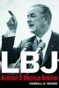 Go to record LBJ : architect of American ambition