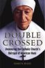 Go to record Double crossed : uncovering the Catholic Church's betrayal...