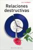 Go to record Relaciones destructivas : cm̤o liberarse de ellas y constr...
