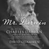 Go to record The reluctant Mr. Darwin [an intimate portrait of Charles ...