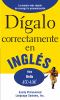 Go to record Dígalo correctamente en inglés = Say it right in English