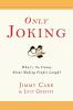 Go to record Only joking : what's so funny about making people laugh?