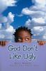 Go to record God don't like ugly